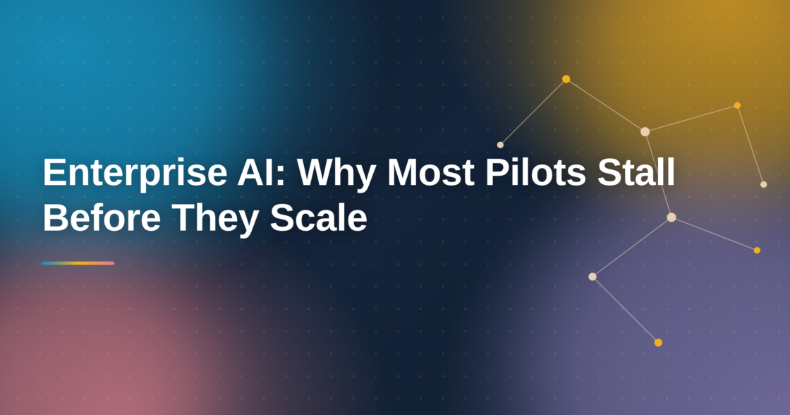Enterprise AI: Why Most Pilots Stall Before They Scale