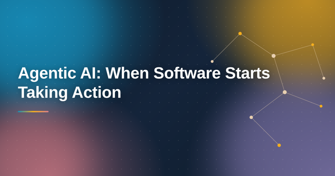 Agentic AI: When Software Starts Taking Action