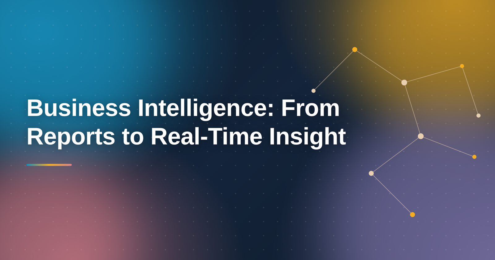 Business Intelligence: From Reports to Real-Time Insight