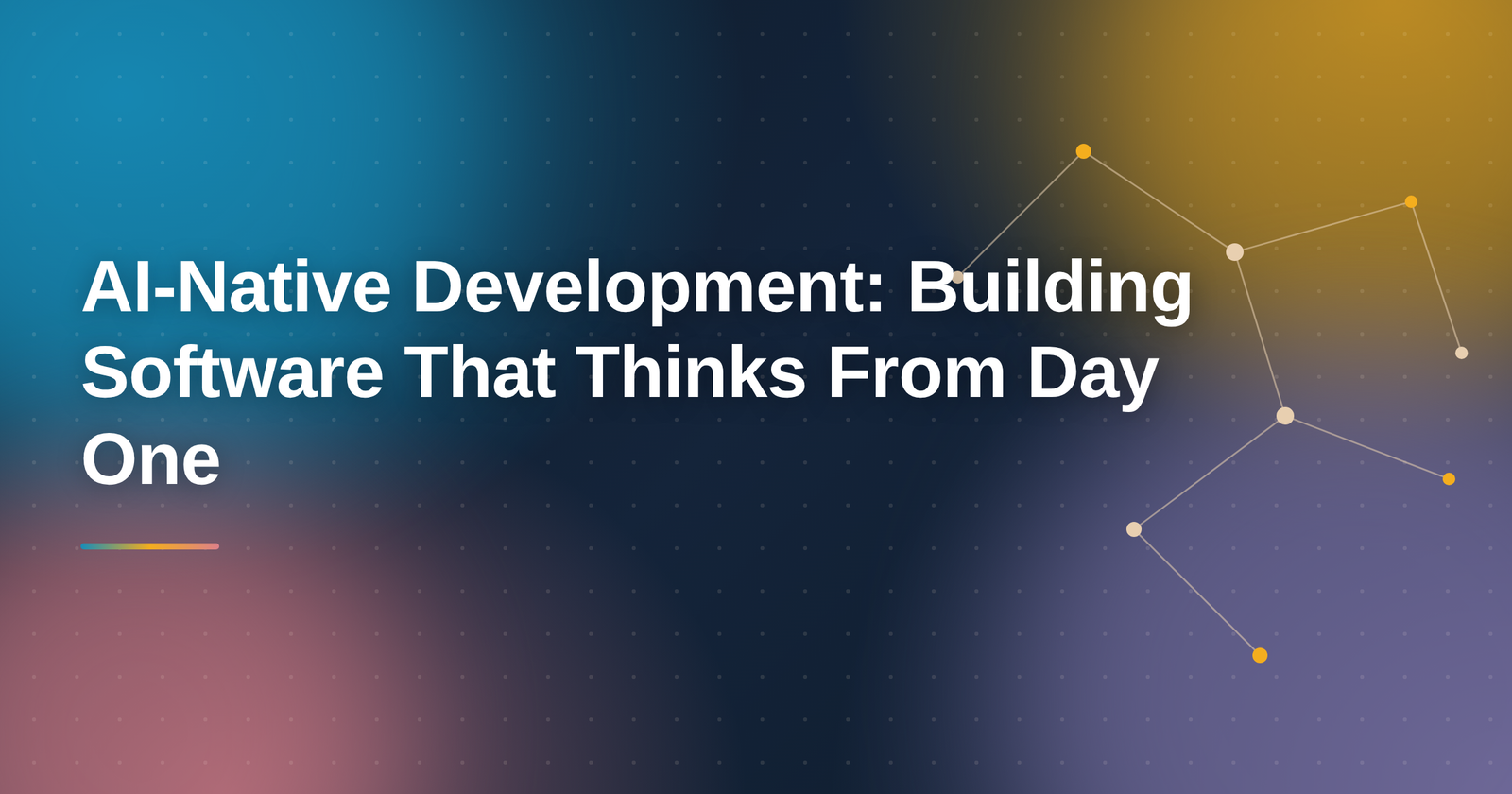 AI-Native Development: Building Software That Thinks From Day One