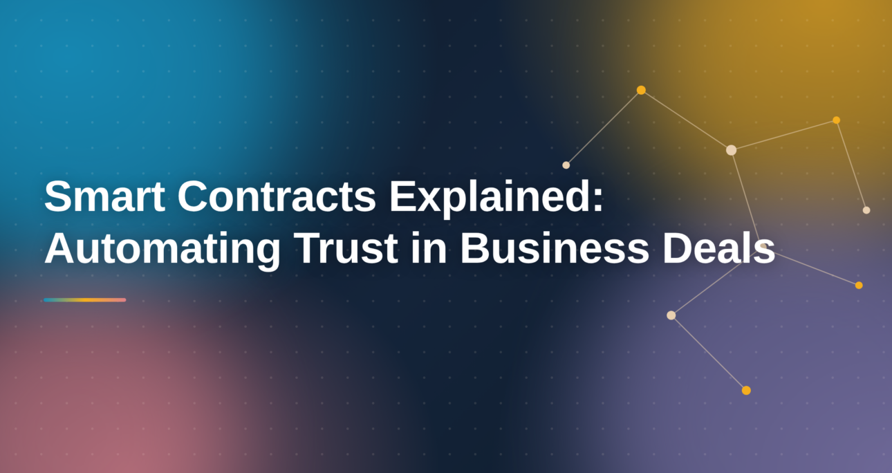 Smart Contracts Explained: Automating Trust in Business Deals