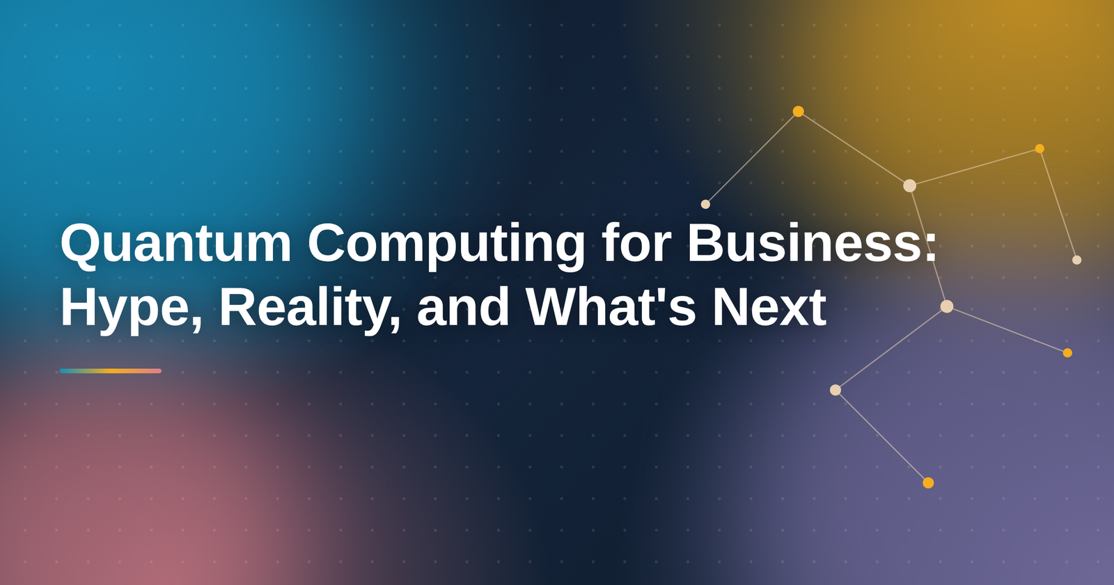 Quantum Computing for Business: Hype, Reality, and What’s Next