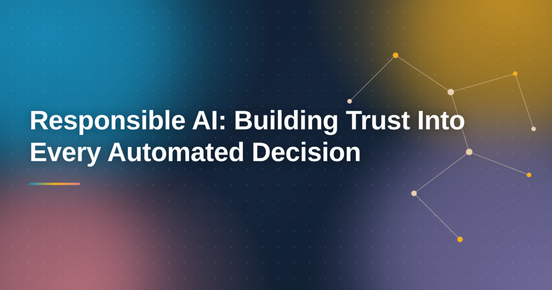 Responsible AI: Building Trust Into Every Automated Decision