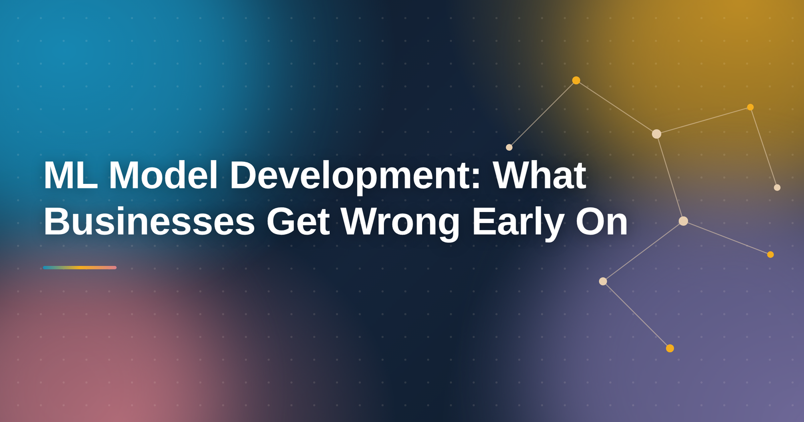 ML Model Development: What Businesses Get Wrong Early On