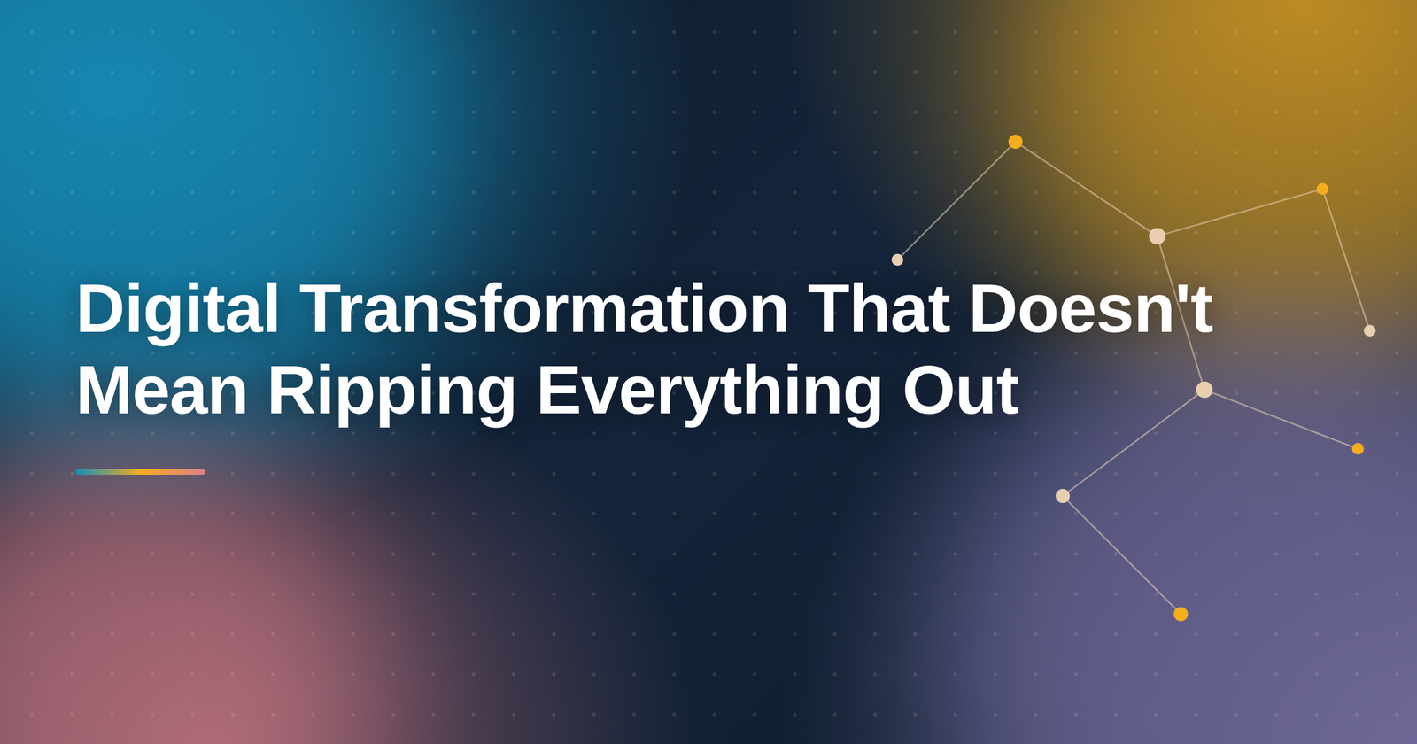 Digital Transformation That Doesn’t Mean Ripping Everything Out